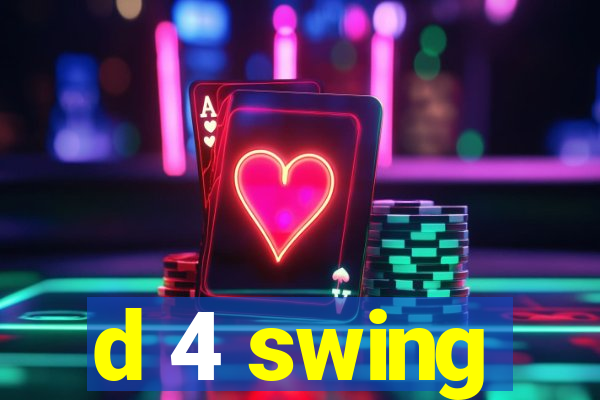 d 4 swing